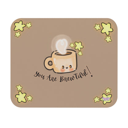 You are Brewtiful Cute Coffee mug Mouse Pad (Rectangle)